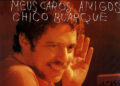 Meus caros amigos do Chico